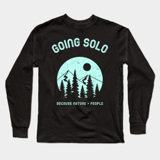 Going Solo Hiking Because Nature Is Better Than People Long Sleeve T-Shirt